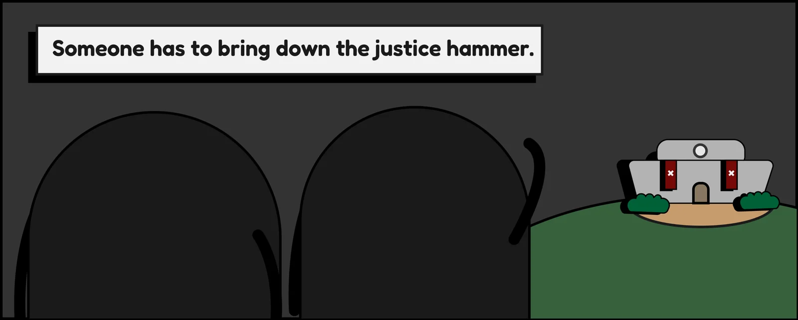 Someone has to bring down the justice hammer: two shadows watch the mansion on the hill